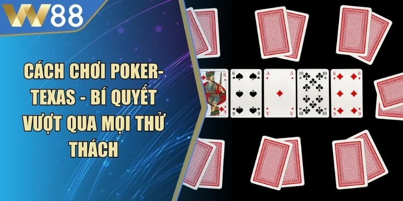 Cách Chơi Poker- Texas