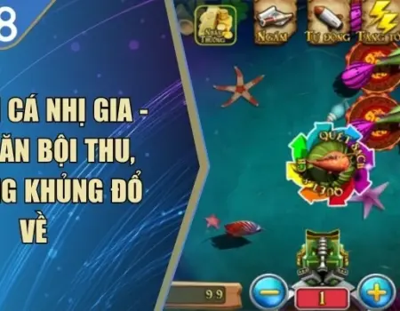 TP Bắn Cá Nhị Gia